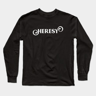 Heresy Wargaming Quotes Long Sleeve T-Shirt